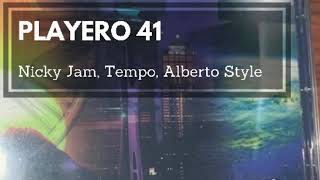 Playero 41 Completo - Nicky Jam, Tempo &amp; Alberto Style