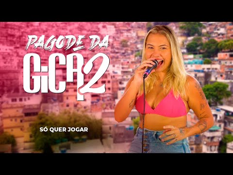 Pagode da Gica 2 - Só Quer Jogar (Ao Vivo)