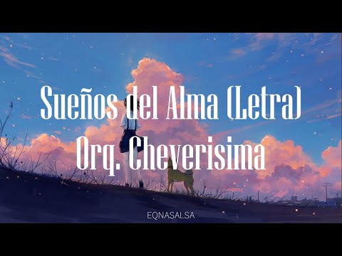 Sueños del Alma (Letra)- Orquesta La Cheverisima