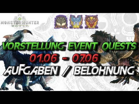 Monster Hunter World - Vorstellung der neuen Event Quests, 01.06-07.06, Aufgaben/Belohnungen - MHW