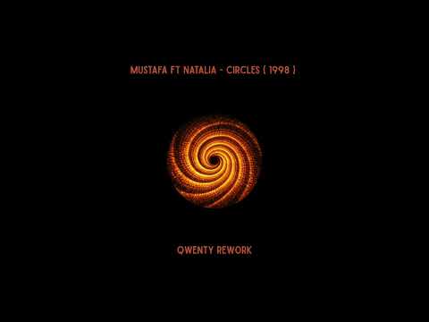 Mustafa ft Natalia - Circles ( Qwenty Rework )