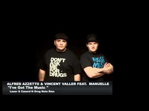 Alfred Azzetto & Vincent Valler feat Manuelle   I've Got The Music  Lauer & Canard ft  Greg Note Rmx