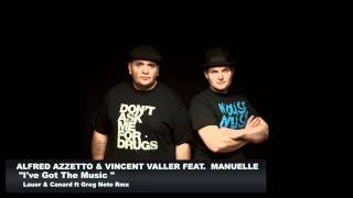 Alfred Azzetto & Vincent Valler feat Manuelle   I've Got The Music  Lauer & Canard ft  Greg Note Rmx