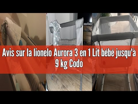 Avis sur la lionelo Aurora 3 en 1 Lit bébé jusqu'à 9 kg Cododo, Berceau Réglage de la Hauteur et de