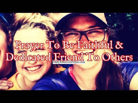 Prayer To Be a Faithful and Dedicated Friend To Others Video