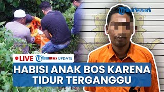 LIVE: Pekerja Bengkel Bunuh & Buang Jasad Anak Bos di Tabalong Kalsel, Kesal Terganggu saat Tidur