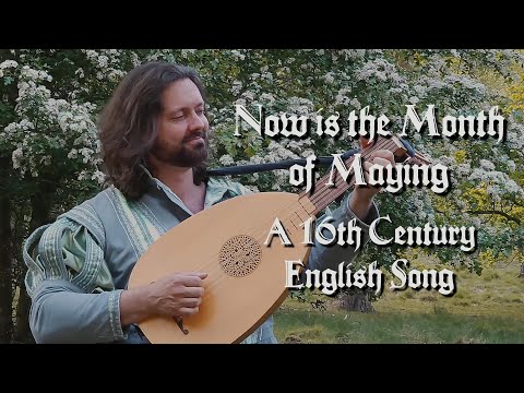 Now is the Month of Maying - A 16th Century English Song.
