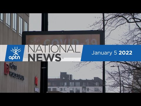 APTN National News January 5, 2022 – The scramble for COVID-19 tests, Wet'suwet'en blockade vacated