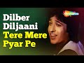 Dilber Diljaani Tere Mere Pyar Pe RD Burman Huma Khan Asha Bhosle Songs