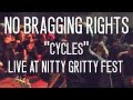 No Bragging Rights - "Cycles" - Live At Nitty ...
