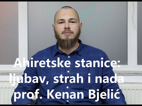 Ahiretske stanice: ljubav, strah i nada - prof. Kenan Bjelić