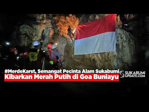 Video: #MerdeKarst, Semangat Pecinta Alam Sukabumi Kibarkan Merah Putih di Goa Buniayu