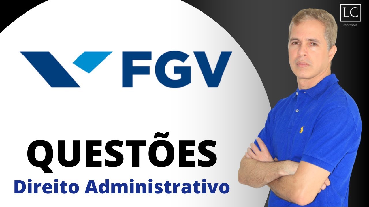 Questões FGV | DIREITO ADMINISTRATIVO | Concurso Público