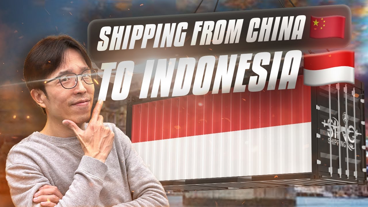 The Ultimate Guide for Shipping from China to Indonesia