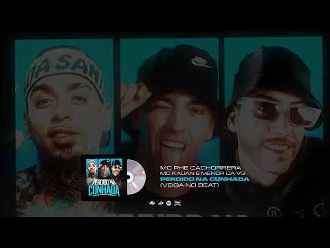 PERDIDO NA CUNHADA - Mc Phe Cachorrera, Mc Menor da VG e Mc Kauan (Dj Nenê Mpc)