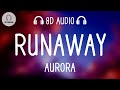 AURORA - Runaway (8D AUDIO)