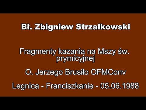 Bł. Zbigniew Strzałkowski - fragmenty kazania na Mszy św. prymicyjnej - 05.06.1988