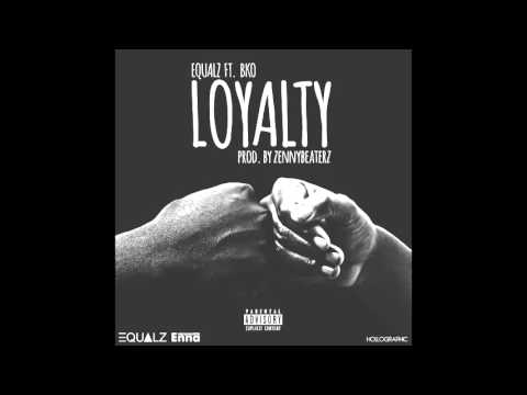 Equalz - Loyalty ft. BKO (Prod. Zennybeaterz)