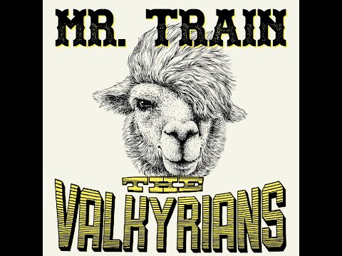 The Valkyrians - Mr. Train