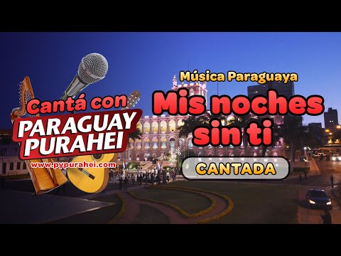 Mis Noches sin ti - Cantá con Paraguay Purahei