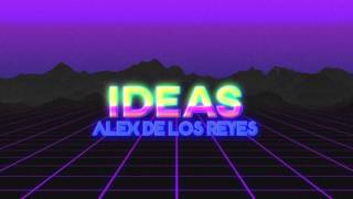 Alex De Los Reyes - Ideas