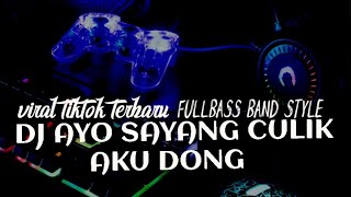 Download lagu DJ AYO SAYANG CULIK AKU DONG VIRAL TIKTOK FULLBAND VERSION (dj borneo remix) mp3 Download lagu DJ AYO SAYANG CULIK AKU DONG VIRAL TIKTOK FULLBAND VERSION (dj borneo remix) mp3