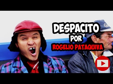 LUIS FONSI / DESPACITO /HASSAM / Parodia Por Rogelio Pataquiva