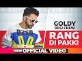 Rang Di Pakki (Official Video) | Goldy Desi Crew | Latest Punjabi Songs 2019 | Speed Records Rang Di Pakki (Official Video) | Goldy Desi Crew | Latest Punjabi Songs 2019 | Speed Records