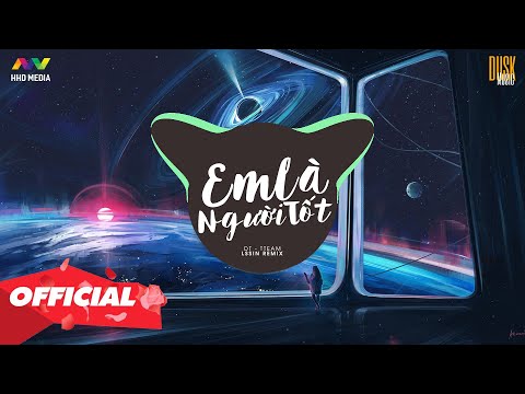 ♬ EM LÀ NGƯỜI TỐT - DT - TTEAM ( LSSIN REMIX ) | NHỚ ĐEO TAI NGHE