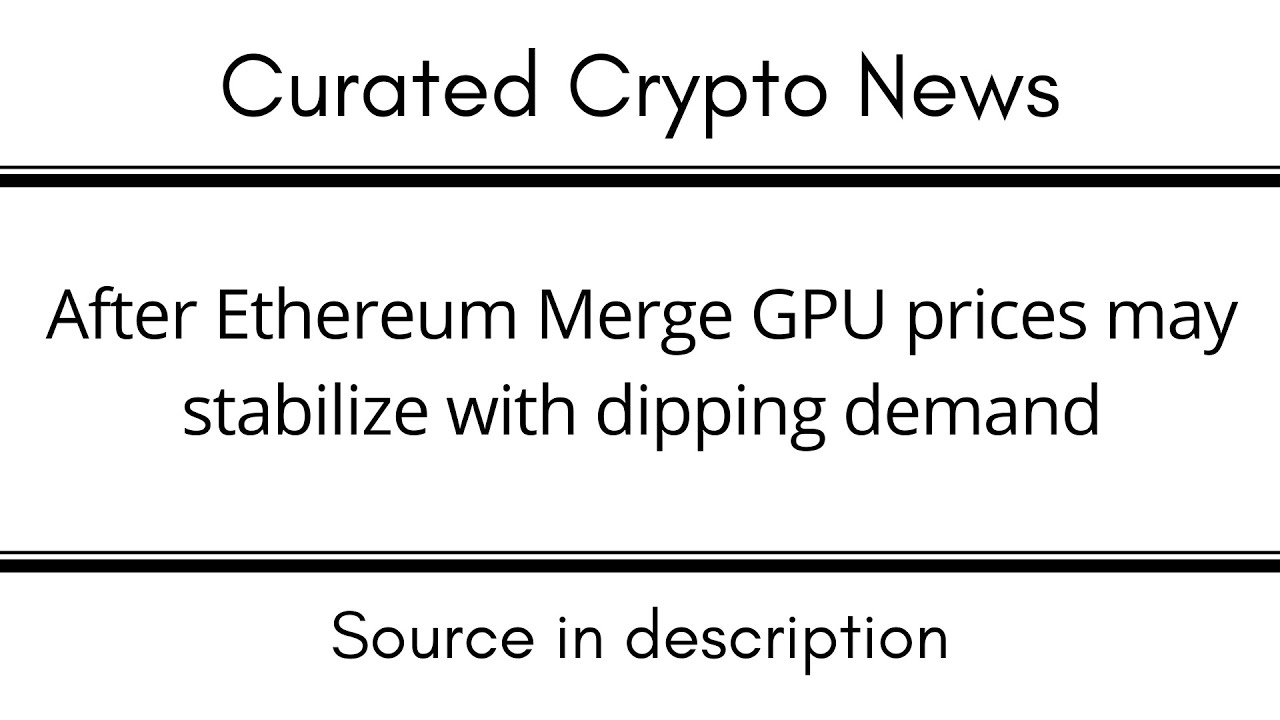 After Ethereum Merge GPU prices may stabilize with dipping demand