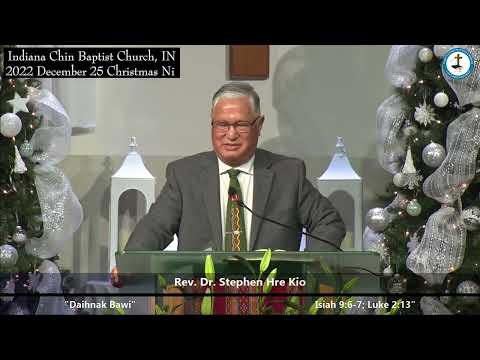 Rev. Dr. Stephen Hre Kio "Daihnak Bawi" (ICBC, IN 2022 Dec  25) Christmas Ni Thawngtha
