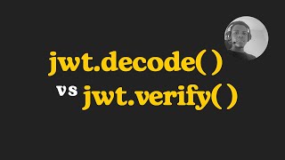JWT decode vs verify - Understanding which to use for token verification