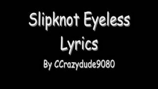 Slipknot Eyeless Lyrics