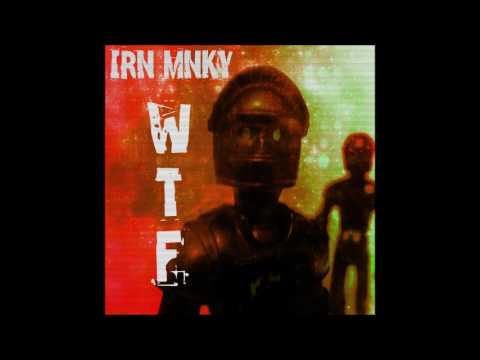 Irn Mnky - WTF