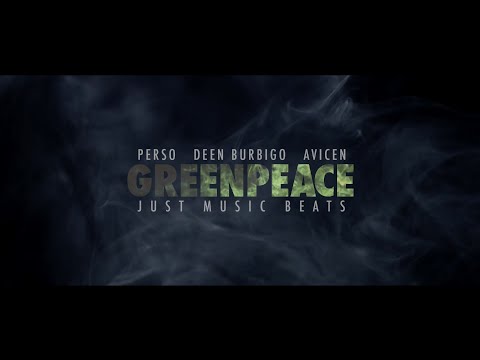 PERSO Feat. AVICEN & DEEN BURBIGO - GREENPEACE (Prod. JUST MUSIC BEATS)