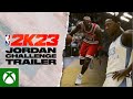 NBA 2K23: The Jordan Challenge Trailer