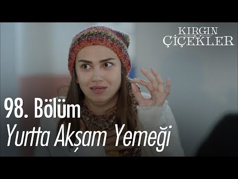 Yurtta akşam yemeği - Kırgın Çiçekler 98. Bölüm
