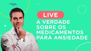 LIVE | A VERDADE sobre os medicamentos para ANSIEDADE