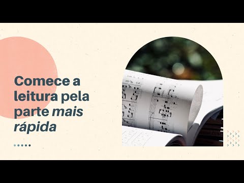 COMECE A LEITURA PELA PARTE MAIS RÁPIDA DA PARTITURA