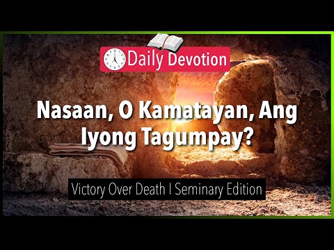 November 01: Nasaan, O Kamatayan, Ang Iyong Tagumpay? - Victory Over Death - 1 Corinthians 15:55