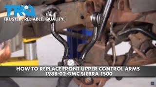 How to Replace Front Upper Control Arms 1988-02 GMC Sierra 1500