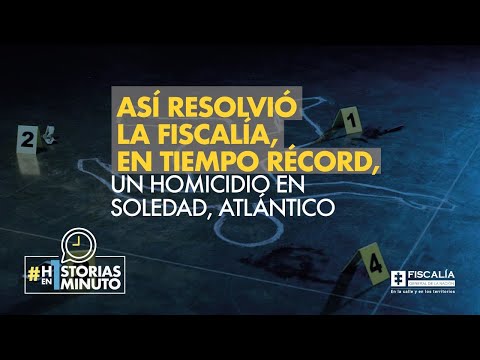 Así resolvió la Fiscalía, en tiempo récord, un homicidio en Soledad, Atlántico