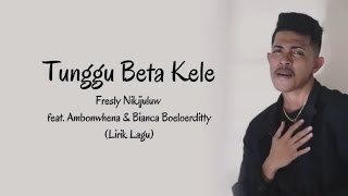 Download lagu TUNGGU BETA KELE - Fresly Nikijuluw feat. Ambonwhena & Bianca Boeloerditty (Lirik Lagu) mp3 Download lagu TUNGGU BETA KELE - Fresly Nikijuluw feat. Ambonwhena & Bianca Boeloerditty (Lirik Lagu) mp3