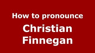 How to pronounce Christian Finnegan