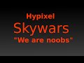 We Are Noobs Minecraft Hypixel Skywars