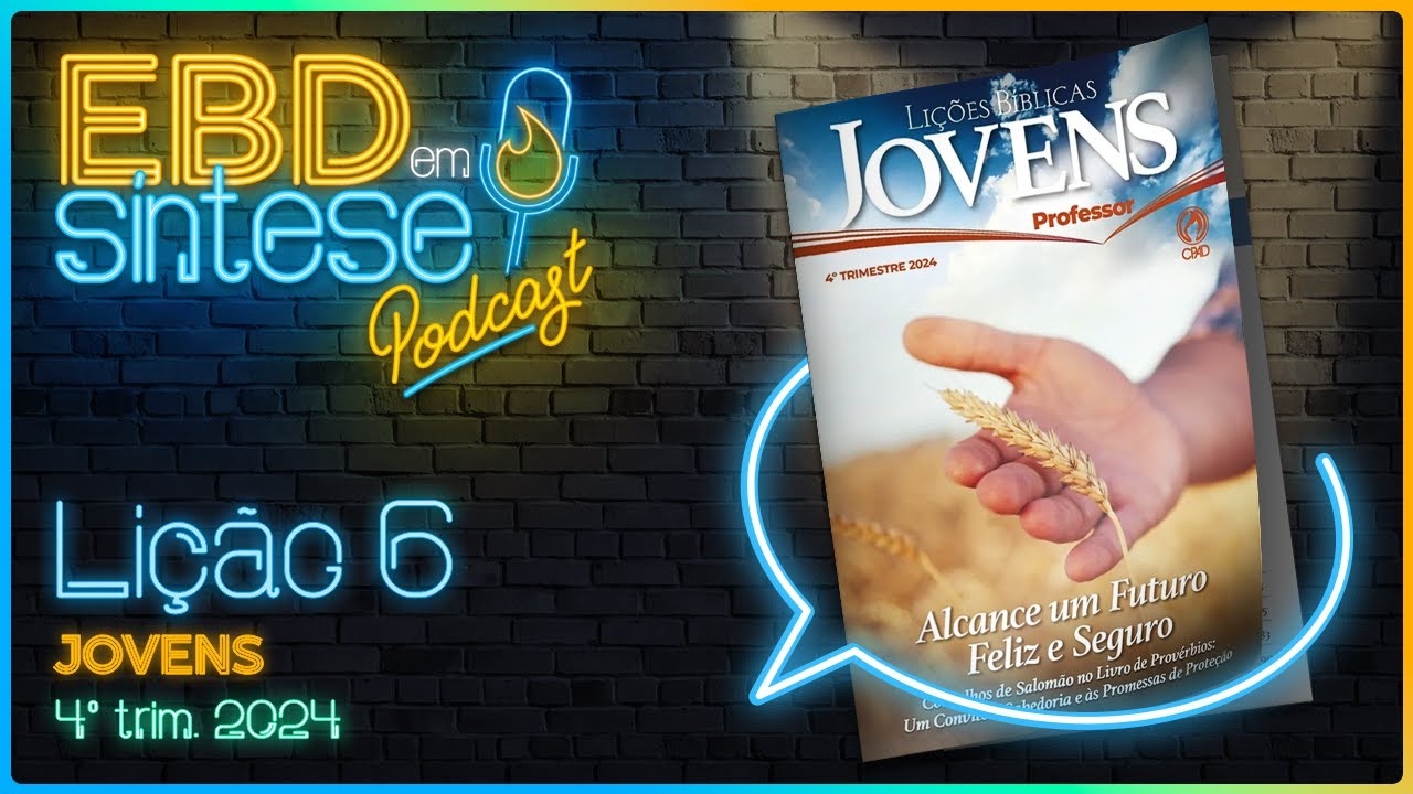 EBD em Síntese Podcast - LIÇÃO 6 - Jovens: A natureza da sabedoria e o sentido da vida