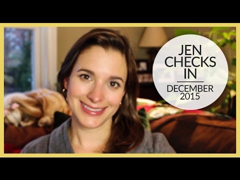 Jen Checks In | Upcoming Changes | December 2015 Video