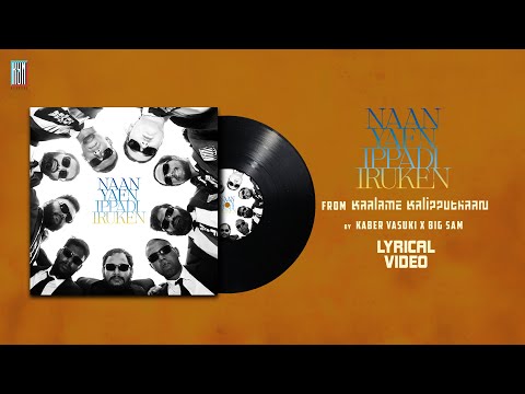 @kabervasuki‬ - Naan Yen Ippadi Iruken Prod by BigSam ( Lyrical video) | KYNrecords