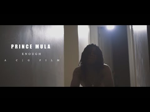 Prince Mula - Enough | Shot BY @A C|G FILM