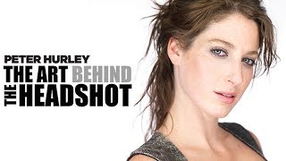 Peter Hurley: The Art Behind The Headshot tutorial Peter Hurley: The Art Behind The Headshot tutorial